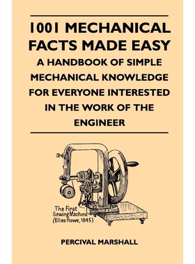 预订不退不换1001 Mechanical Facts Made Easy - A Handbook Of Simple Mechanical Knowledge For Everyone Interested
