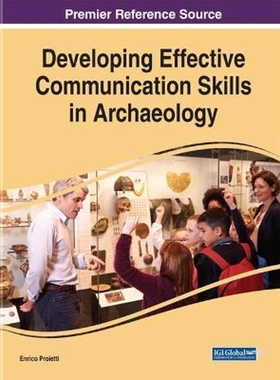 按需印刷不退不换Developing Effective Communication Skills in Archaeology[9781799810599]