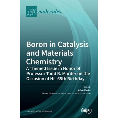 按需印刷不退不换Boron in Catalysis and Materials Chemistry:A Themed Issue in Honor of Professor Todd B. Marder on[978303