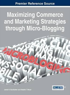按需印刷Maximizing Commerce and Marketing Strategies through Micro-Blogging[9781466684089]