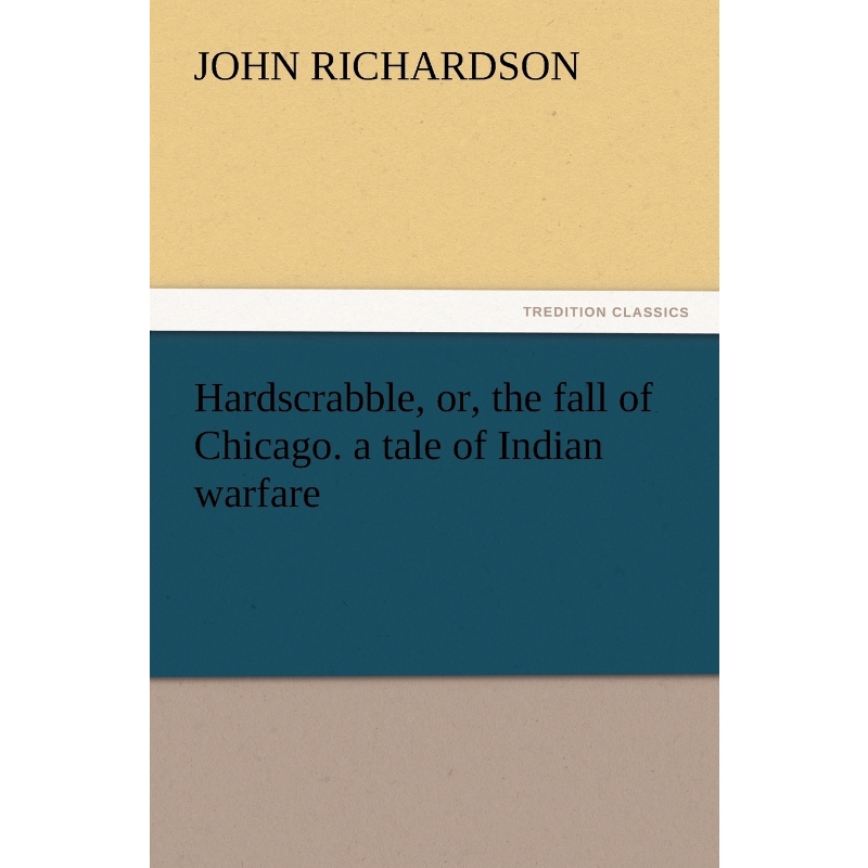 按需印刷Hardscrabble, Or, the Fall of Chicago. a Tale of Indian Warfare[9783842428027]