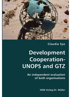 按需印刷Development Cooperation-UNOPS and GTZ- An independent evaluation of both organisations[9783836417747]
