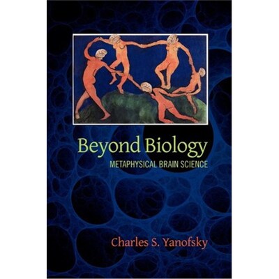 按需印刷不退不换Beyond Biology:Metaphysical Brain Science[9781432754013]
