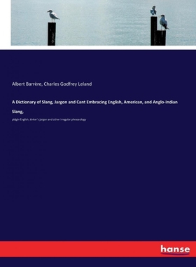 按需印刷A Dictionary of Slang, Jargon and Cant Embracing English, American, and Anglo-Indian Slang,[9783337304171]