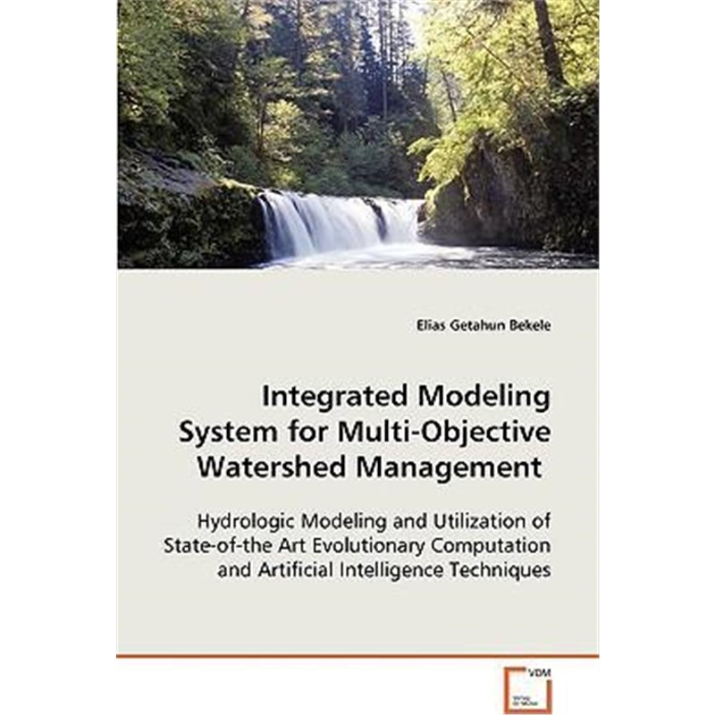 按需印刷Integrated Modeling System for Multi-Objective Watershed Management[9783639080971]
