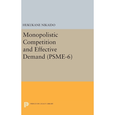 按需印刷不退不换Monopolistic Competition and Effective Demand. (PSME-6)[9780691644899]