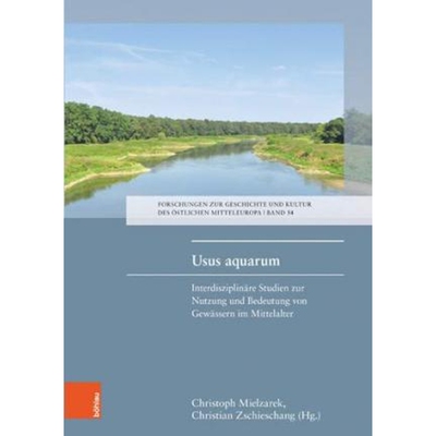 预订不退不换Usus aquarum:Interdisziplinare Studien zur Nutzung und Bedeutung von Gewassern im Mittelalter