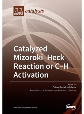 按需印刷Catalyzed Mizoroki-Heck Reaction or C-H activation[9783039281381]