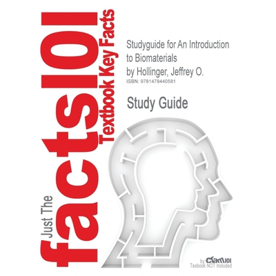 按需印刷不退不换Studyguide for an Introduction to Biomaterials by Hollinger, Jeffrey O., ISBN 9781439812563[978147844058