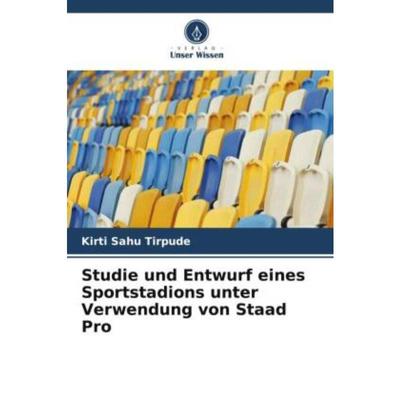 预订【德语】 Studie und Entwurf eines Sportstadions unter Verwendung von Staad Pro: