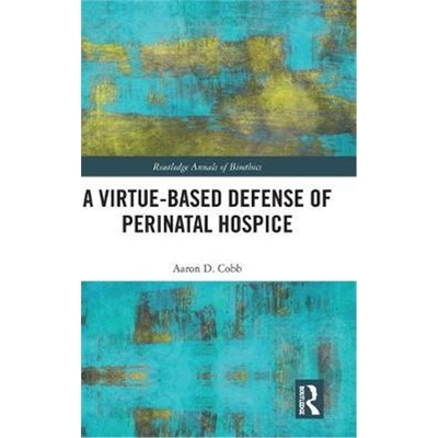 按需印刷图书A Virtue-Based Defense of Perinatal Hospice[9780815372998]