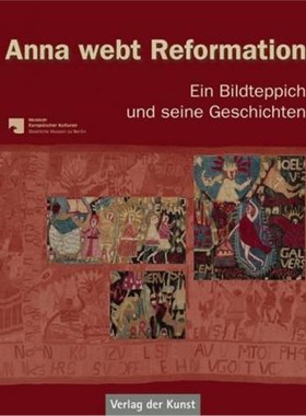预订【德语】 Anna webt Reformation:Ein Bildteppich und seine Geschichten. Katalog zur Ausstellung im Museum Europäischer