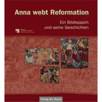 预订不退不换德语 Anna webt Reformation:Ein Bildteppich und seine Geschichten. Katalog zur Ausstellung im Museum Europäis