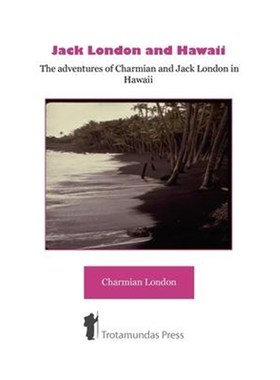 按需印刷Jack London and Hawaii - The Adventures of Charmian and Jack London in Hawaii[9781906393083]
