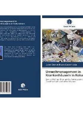 预订【德语】 Umweltmanagement in Krankenh?usern in Kolumbien:Ein nachhaltiger Blick auf das Management von Sonderabf?lle
