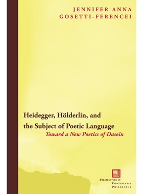 按需印刷不退不换Heidegger, Holderlin, and the Subject of Poetic Language[9780823223619]