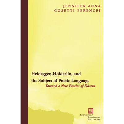 按需印刷Heidegger, Holderlin, and the Subject of Poetic Language[9780823223619]