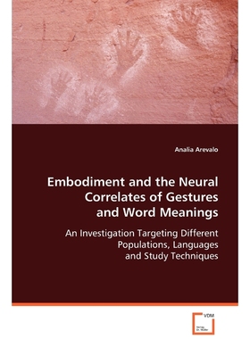 按需印刷Embodiment and the Natural Correlates of Gestures and Word Meanings[9783639074390]