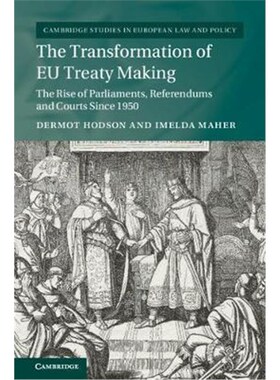 按需印刷不退不换The Transformation of EU Treaty Making:The Rise of Parliaments, Referendums and Courts since 1950[978110