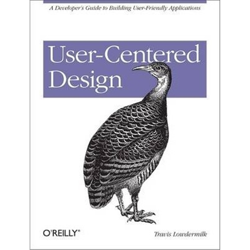 按需印刷图书User-Centered Design:A Developer's Guide to Building User-Friendly Applications[9781449359805]
