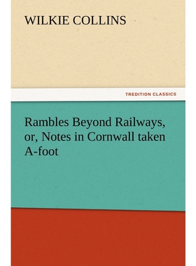 按需印刷Rambles Beyond Railways, or, Notes in Cornwall taken A-foot[9783847218609]