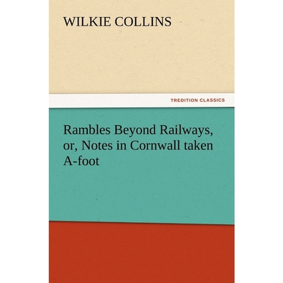 按需印刷Rambles Beyond Railways, or, Notes in Cornwall taken A-foot[9783847218609]
