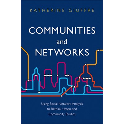 预订Communities and Networks:Using Social Network Analysis to Rethink Urban and Community Studies