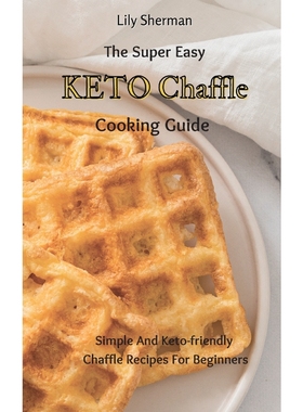 按需印刷The Super Easy KETO Chaffle Cooking Guide[9781802699166]