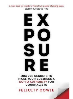 预订Exposure:Insider secrets to make your business a go-to authority for journalists