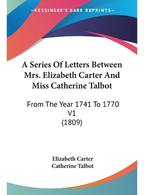 按需印刷不退不换A Series Of Letters Between Mrs. Elizabeth Carter And Miss Catherine Talbot[9780548742044]