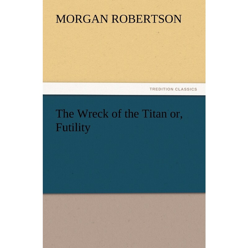 按需印刷不退不换The Wreck of the Titan Or, Futility[9783847220831]