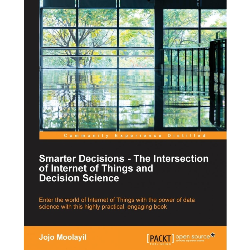 按需印刷Smarter Decisions - The Intersection of Internet of Things and Decision Science[9781785884191]