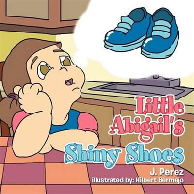 按需印刷不退不换Little Abigail's Shiny Shoes[9781465346063]