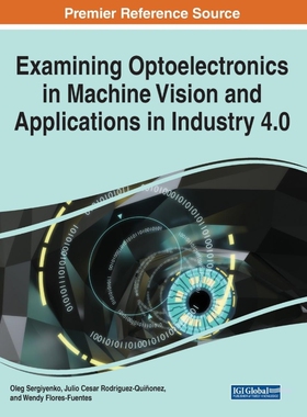按需印刷不退不换Examining Optoelectronics in Machine Vision and Applications in Industry 4.0, 1 volume[9781799865230]