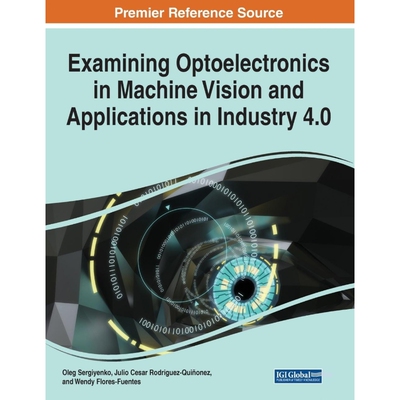 按需印刷Examining Optoelectronics in Machine Vision and Applications in Industry 4.0, 1 volume[9781799865230]