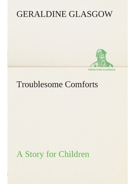 按需印刷Troublesome Comforts A Story for Children[9783849504458]
