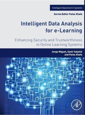 预订Intelligent Data Analysis for e-Learning:Enhancing Security and Trustworthiness in Online Learning Systems