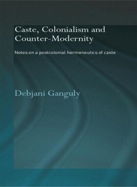 预订Caste, Colonialism and Counter-Modernity[9780415544351]