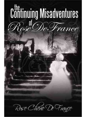 按需印刷The Continuing Misadventures of Rose De France[9781456732905]