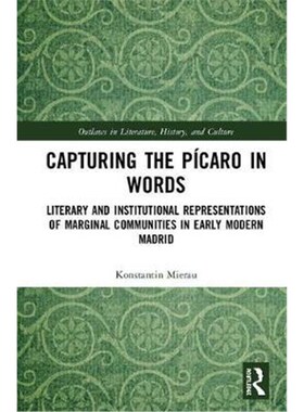 预订不退不换Capturing the Picaro in Words:Literary and Institutional Representations of Marginal Communities in Early Mo