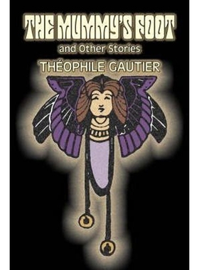 预订The Mummy's Foot and Other Stories by Theophile Gautier, Fiction, Classics, Fantasy, Fairy Tales, Fo