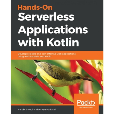 按需印刷不退不换Hands-On Serverless Applications with Kotlin[9781788993708]