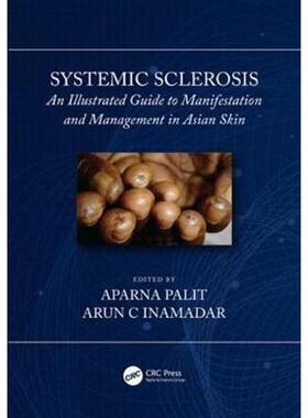 按需印刷不退不换Systemic Sclerosis:An Illustrated Guide to Manifestation and Management in Asian Skin[9781138480049]