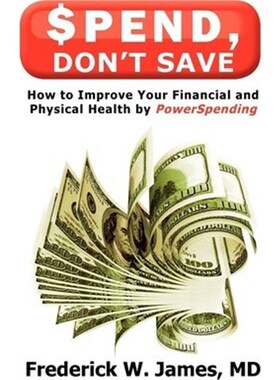 按需印刷不退不换Spend, Don't Save:How to Improve Your Financial and Physical Health by PowerSpending[9781426964947]