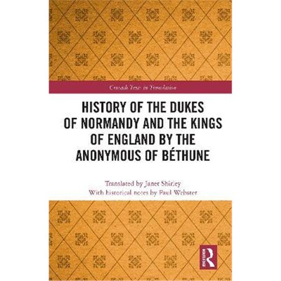 按需印刷不退不换History of the Dukes of Normandy and the Kings of England by the Anonymous of Bethune[9781138743496]