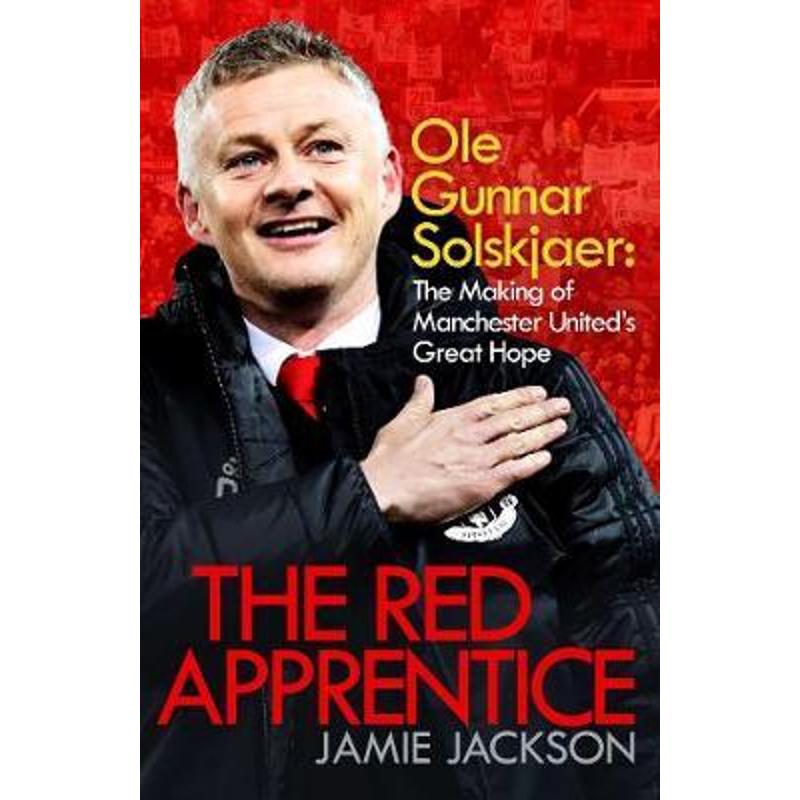 预订The Red Apprentice:Ole Gunnar Solskjaer: The Making of Manchester United's Great Hope 书籍/杂志/报纸 生活类原版书 原图主图