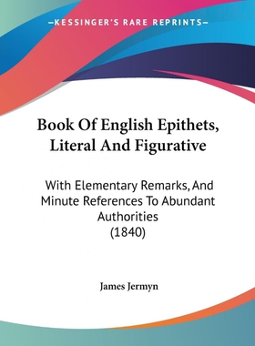 按需印刷Book Of English Epithets, Literal And Figurative[9781120267740]