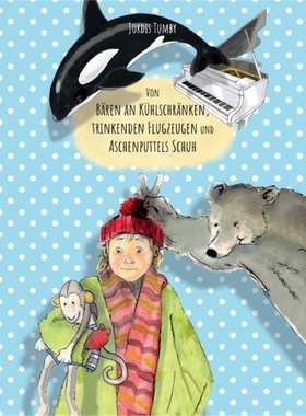 预订【德语】Von Baren an Kuhlschranken, trinkenden Flugzeugen und Aschenputtels Schuh[9783347189522]