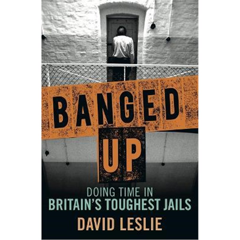 预订Banged Up!:Doing Time in Britain's Toughest Jails