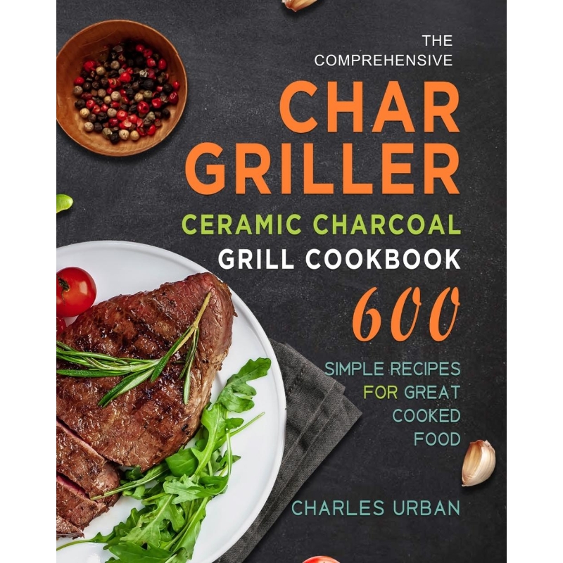 按需印刷The Comprehensive Char-Griller Ceramic Charcoal Grill Cookbook[9781803670690]